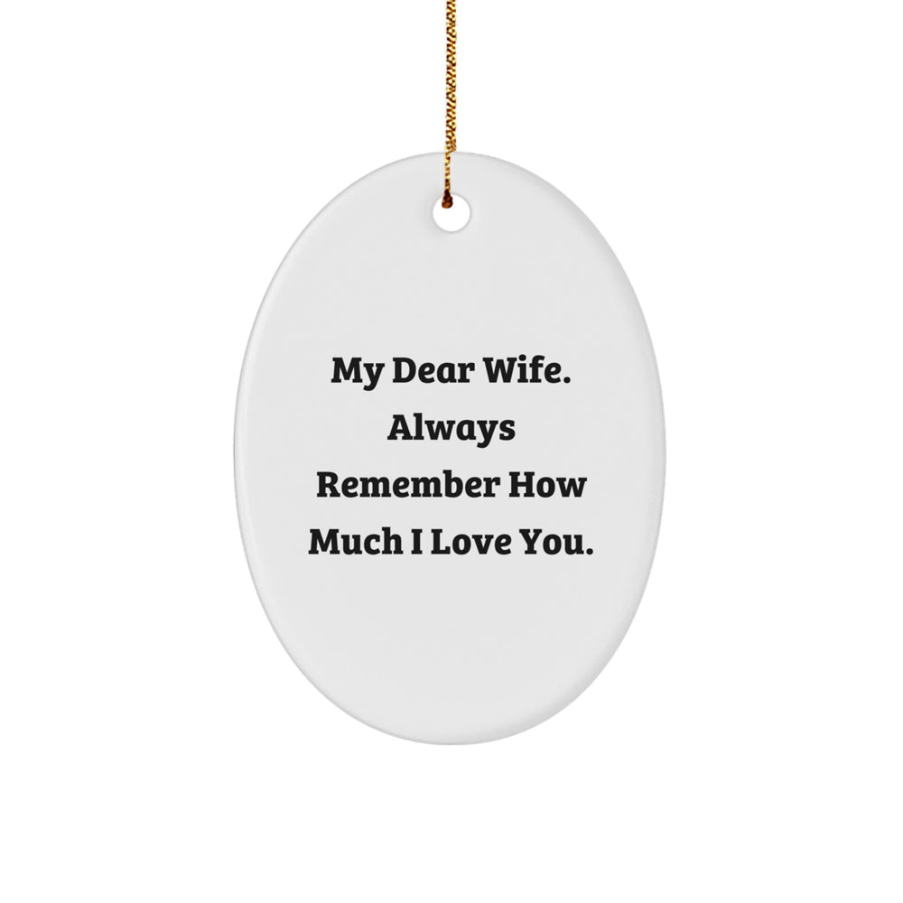 Gifts from Men to Wife, 'My Dear Wife. Always Remember How Much I Love You.' Oval Ornament for Christmas, Unique Wife Gifts - Image 1