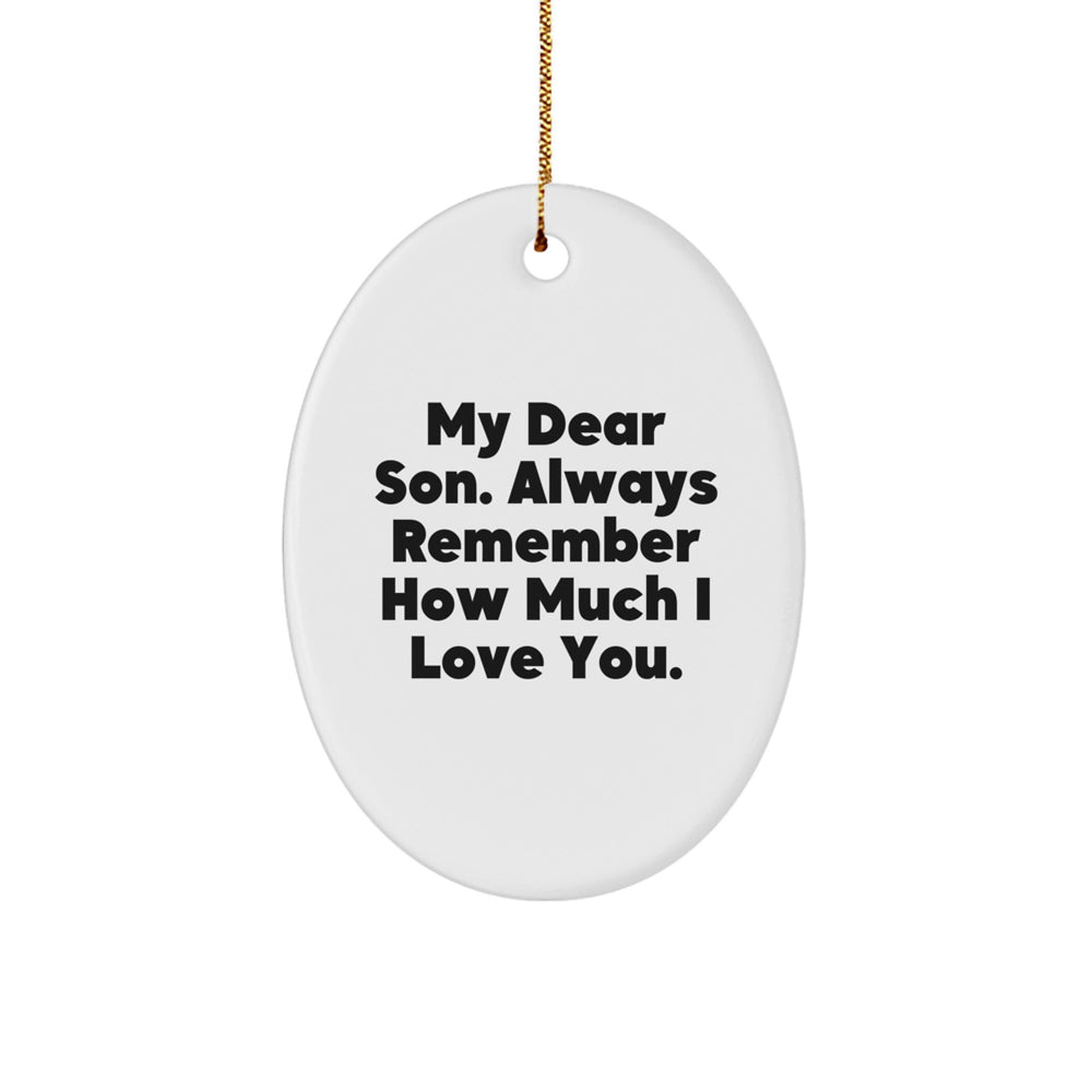 Son Gifts from Mom, Heartfelt Oval Ornament, Christmas Unique Gifts for Son, 'My Dear Son. Always Remember How Much I Love You.' - Image 1