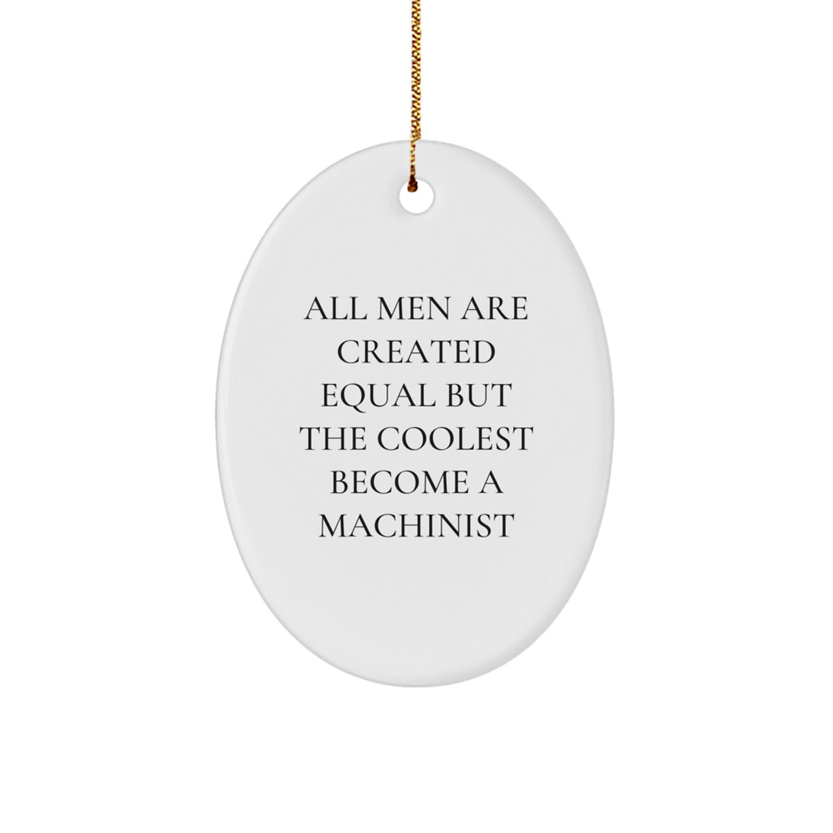 Unique Machinist Oval Ornament Funny Quote Gifts from Men Friends to Machinist Friends for Christmas Unique Gifts - Image 1