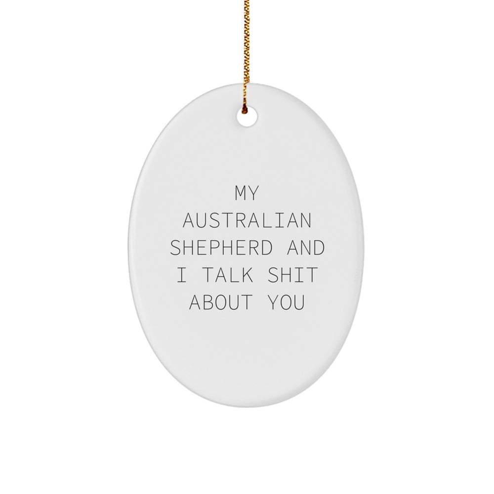 Australian Shepherd Dog Gifts, Funny Quote Oval Ornament, Gifts from Family for Friends, Christmas Unique Gifts - Image 1