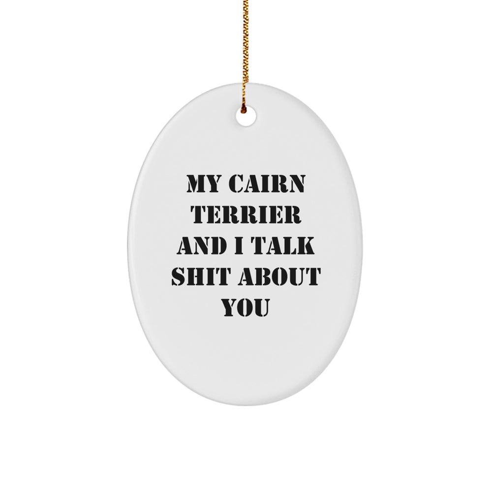 Cairn Terrier Dog Oval Ornament Funny Quote Gifts for Friends Family - White Oval Shaped MDF with Sublimation Print - Image 1