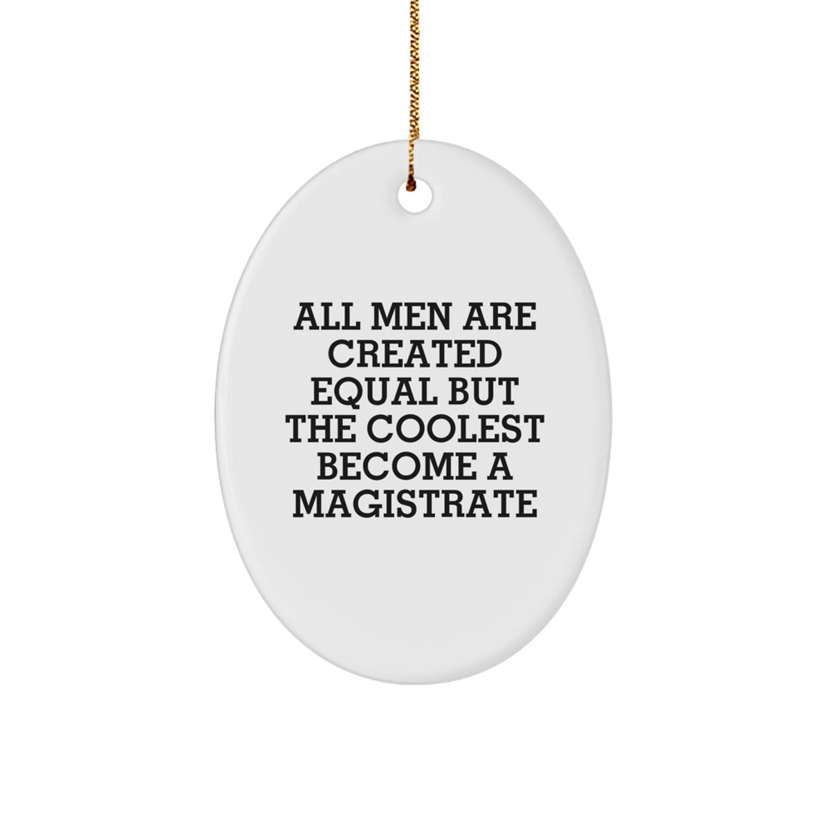 Funny Quote Magistrate Oval Ornament Gifts from Men for Christmas Unique Office Decor - Image 1