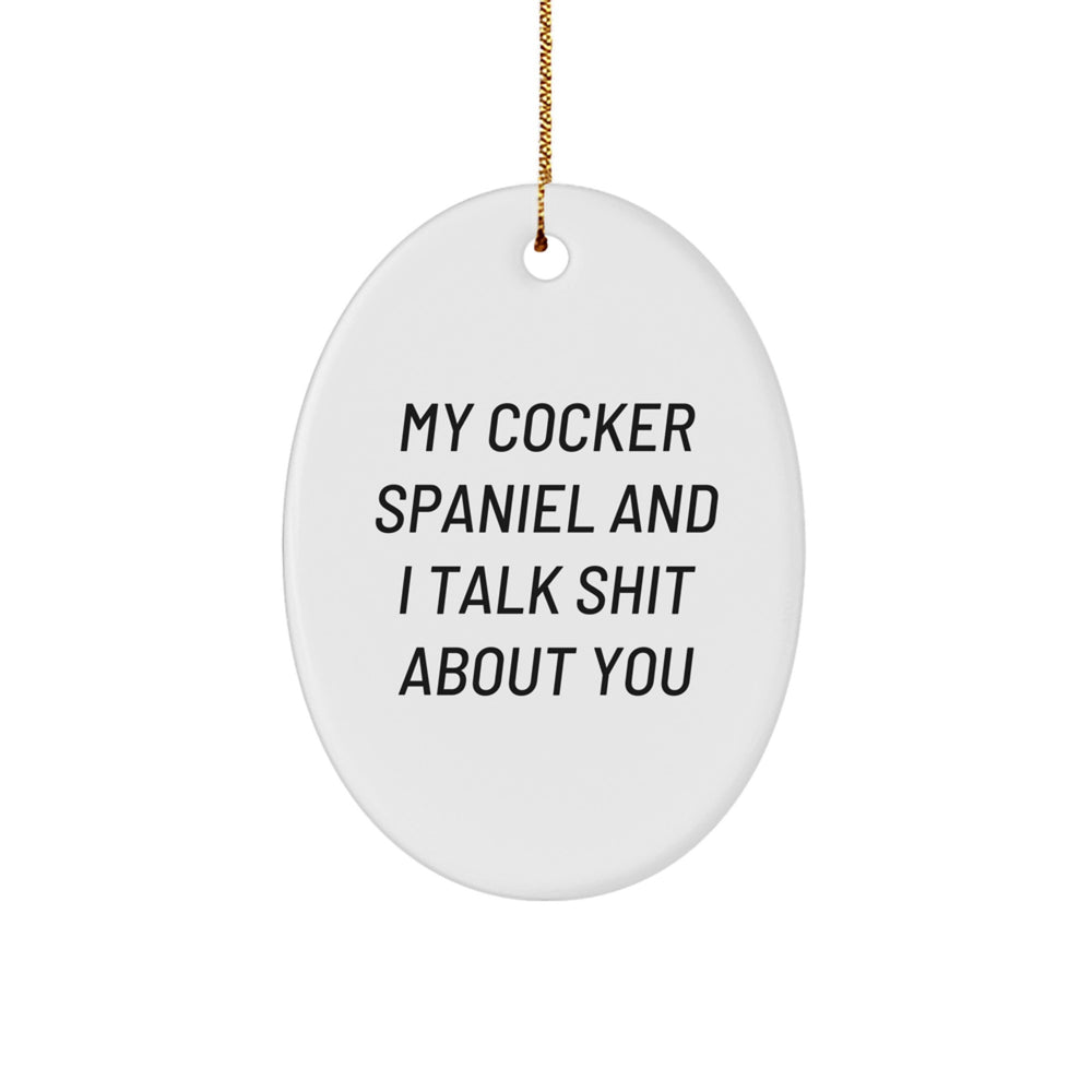 Cocker Spaniel Dog Oval Ornament Funny Quote Gifts for Christmas - Gifts from Friends to Family - Image 1