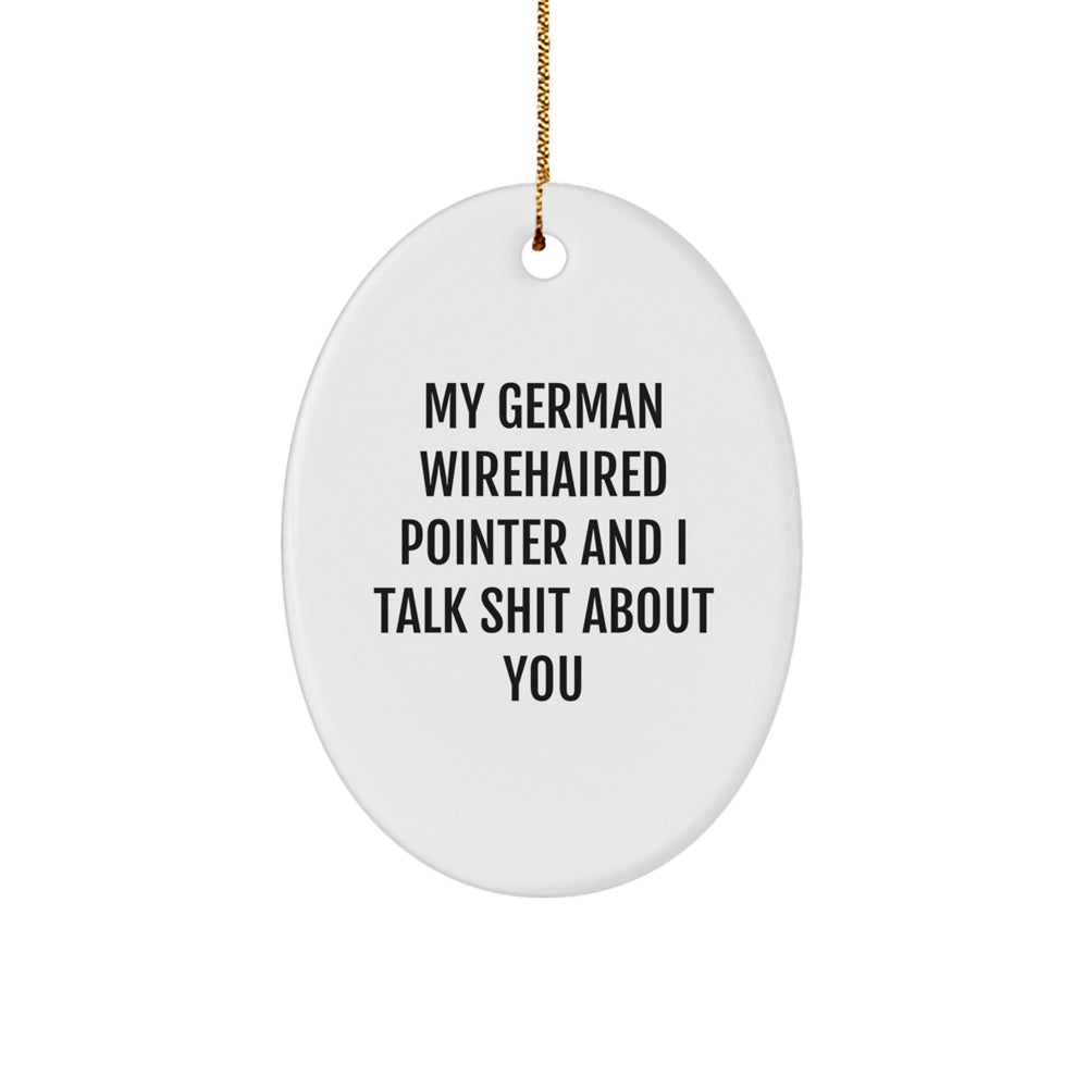 German Wirehaired Pointer Dog Oval Ornament, Funny Quote Gifts for Friends, Family, or Coworkers, Christmas Unique Gifts from Men, Women, or Pet Lovers - Image 1