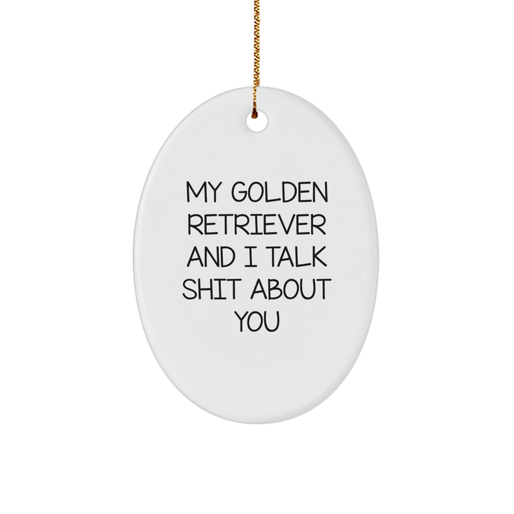 Funny Golden Retriever Dog Gifts for Men, Christmas Unique Presents from Friends, Oval Ornament Quote - My Golden Retriever And I Talk Shit About You Christmas Decoration - Image 1