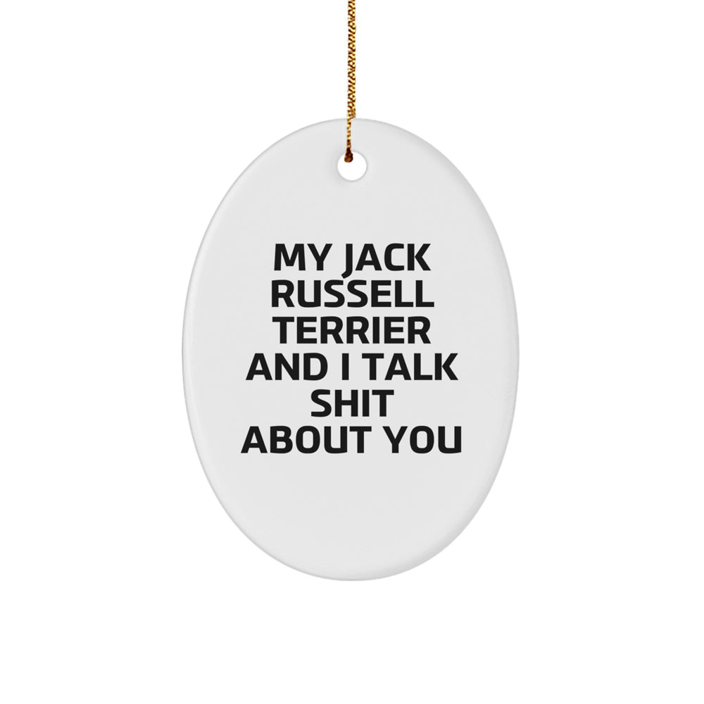 Funny Jack Russell Terrier Dog Oval Ornament with 'My Jack Russell Terrier And I Talk Shit About You' Quote, Gifts for Jack Russell Terrier Dog Lovers, Christmas Unique Gifts from Friends to Family - Image 1
