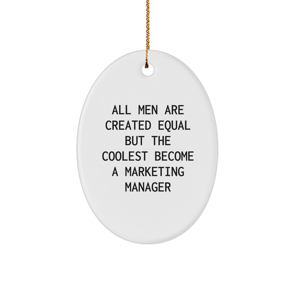 Funny Marketing Manager Gifts for Men - Oval Ornament, 'All Men Are Created Equal But The Coolest Become A Marketing Manager', Christmas Unique Gifts from Friends - Image 1