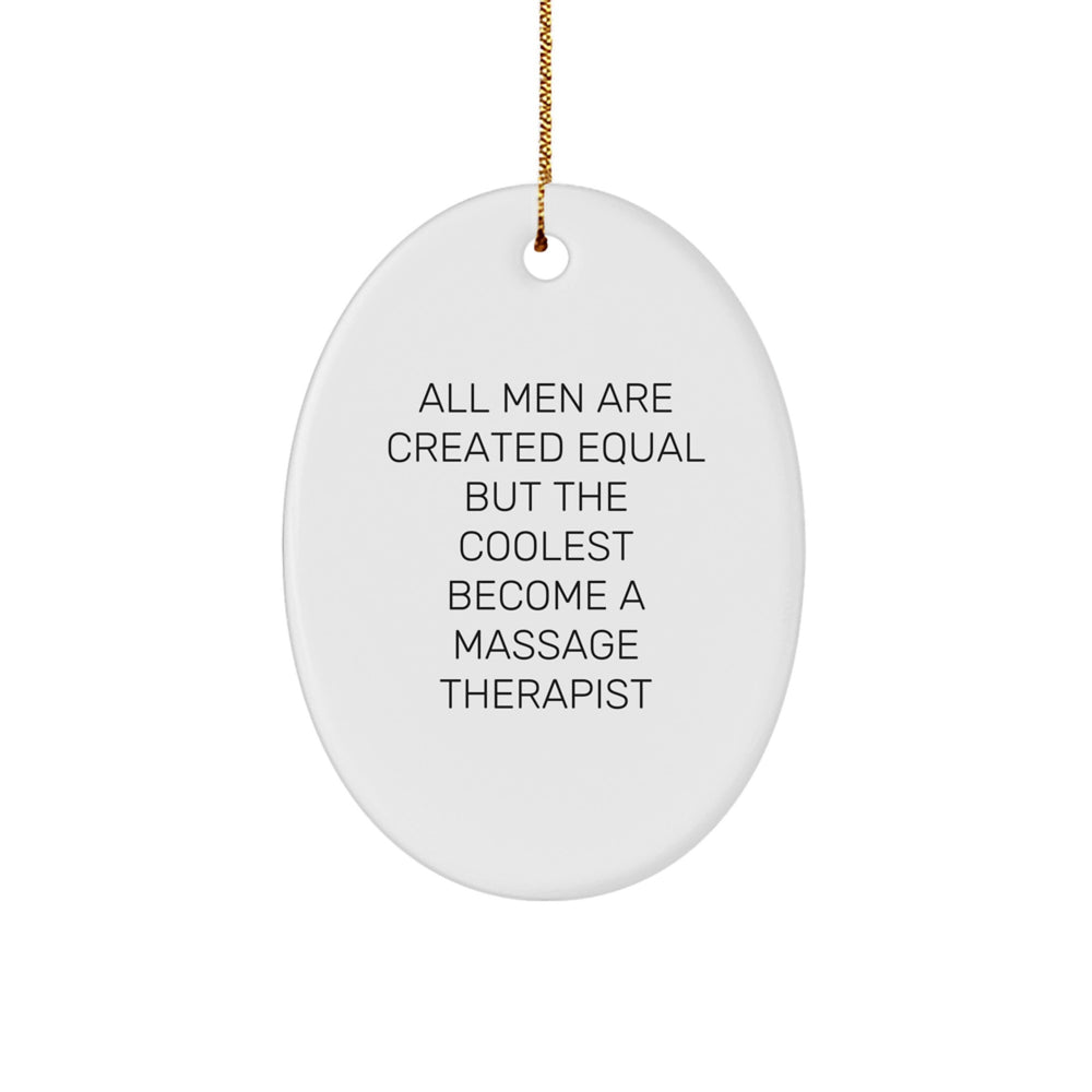 Massage Therapist Gifts from Men - Funny Oval Ornament for Christmas - 'All Men Are Created Equal But The Coolest Become A Massage Therapist' Quote - Image 1