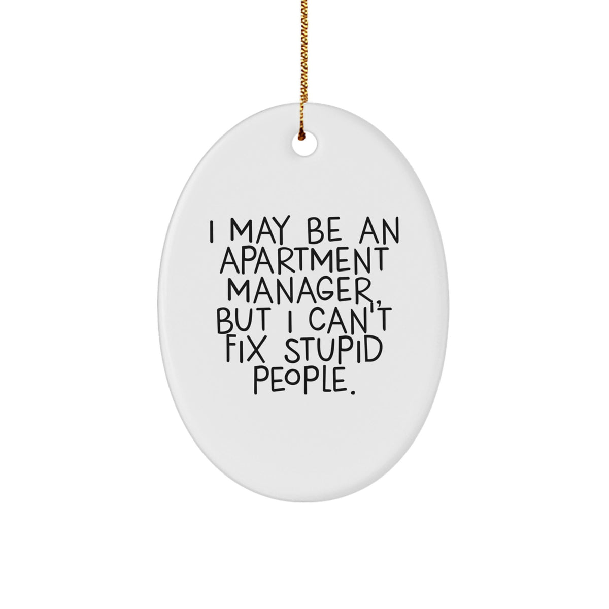 Funny Apartment Manager Gifts from Friends for Apartment Manager Christmas Unique Ornament - Oval Shaped White MDF Sublimation Print with Gold Cord - Image 1
