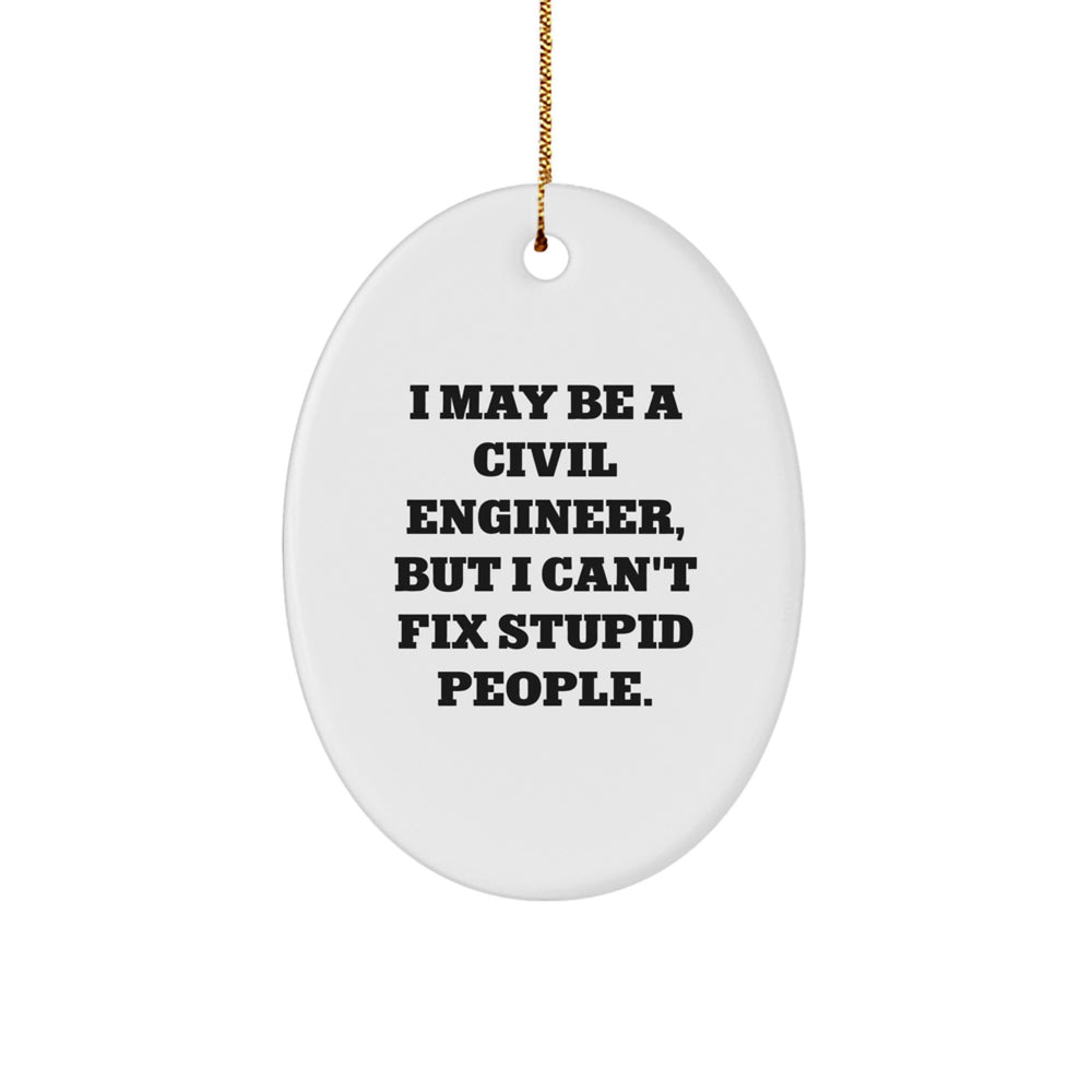 Funny Civil Engineer Gifts: Oval Ornament, 'I May Be A Civil Engineer, But...', Christmas Memorable Present for Civil Engineer Friends, Men, Women - Image 1