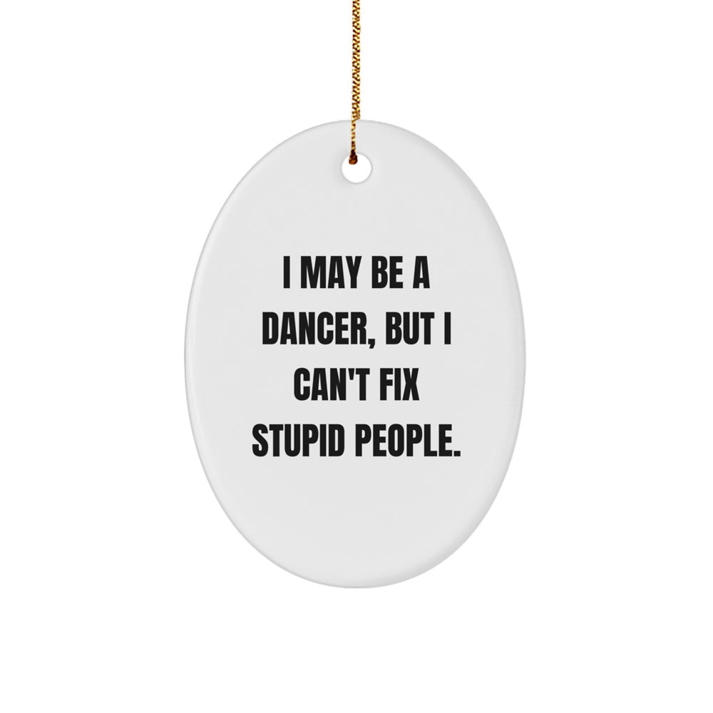 Funny Dancer Oval Ornament Gifts from Family Friends for Dancer Enthusiast, Oval Ornament Quote, Christmas Unique Gifts - Image 1