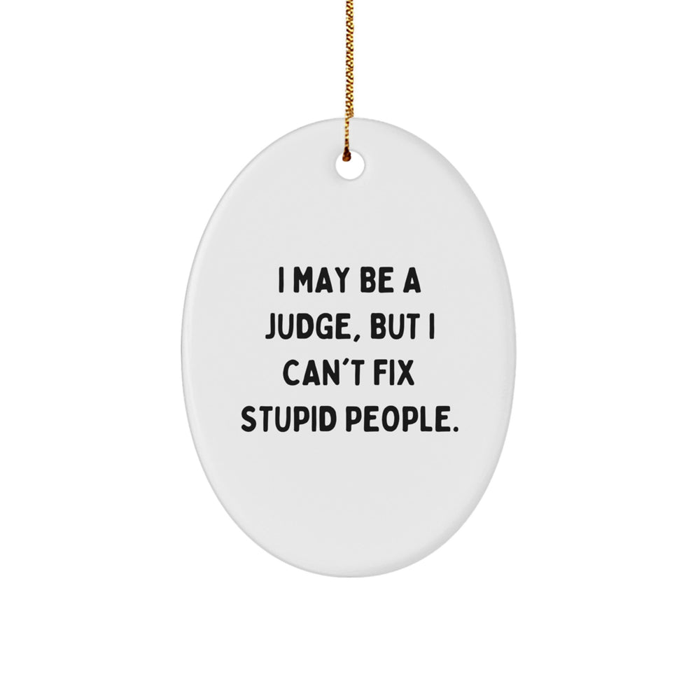 Funny Judge Gift, Oval Ornament for Christmas Unique Gifts from Friends to Judge, Inspirational Judge Quote - Image 1