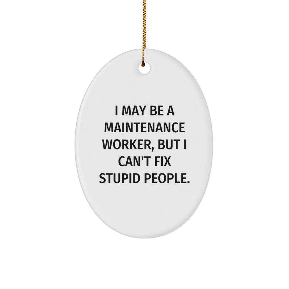 Maintenance Worker Gifts, Oval Ornament - Funny Quote, Gifts from Family for Maintenance Worker, Christmas Unique Gifts - Image 1