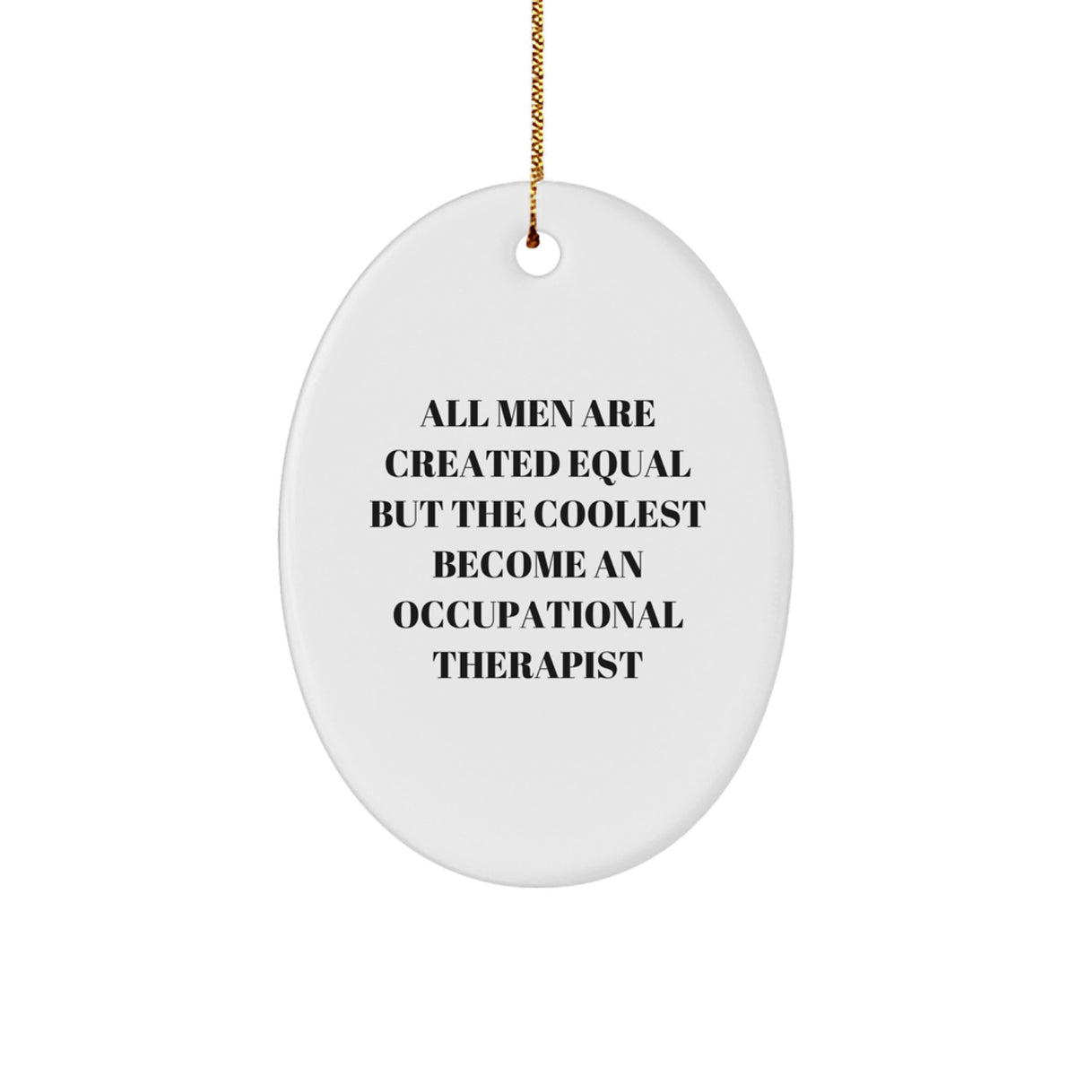 Funny Occupational Therapist Gifts for Men - Oval Ornament from Friends and Family for Christmas Unique Gifts - Image 1