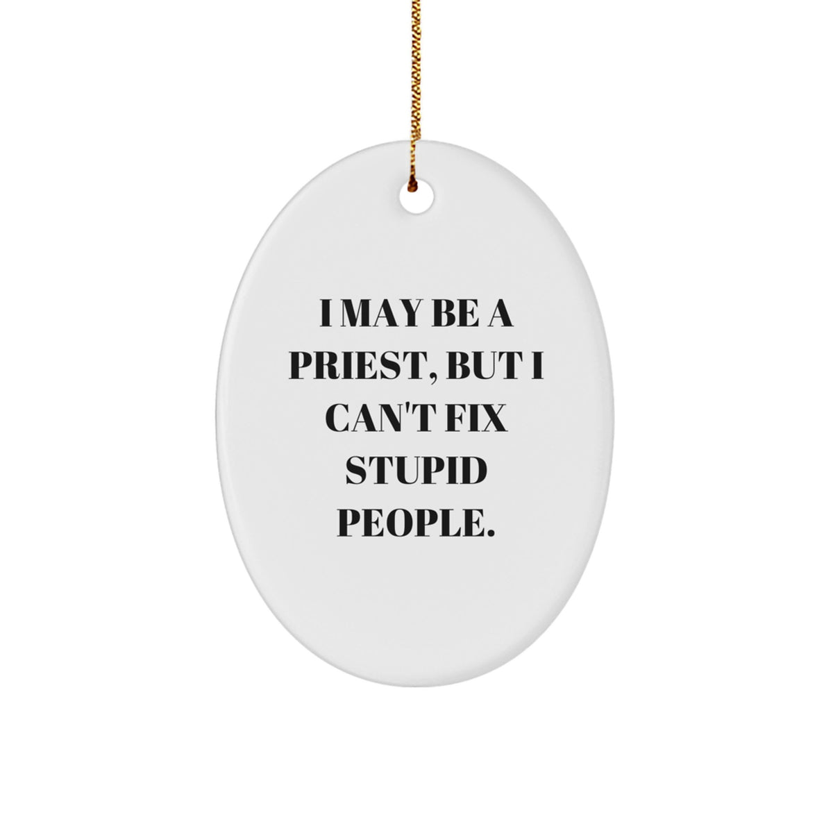 Funny Priest Quote Oval Ornament Gifts from Family for Priest - Oval Shaped Christmas Unique Gifts - Image 1