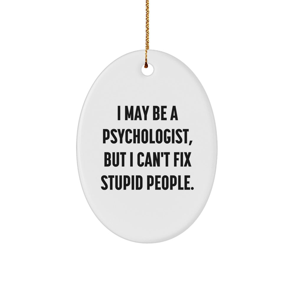 Funny Psychologist Gifts from Men to Women - Oval Ornament 'I May Be A Psychologist, But...' - Image 1