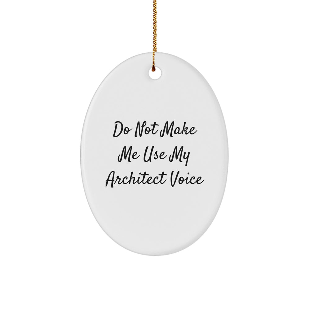 Funny Architect Gifts for Men, 'Do Not Make Me Use My Architect Voice' Oval Ornament, Christmas Unique Gifts from Family - Image 1