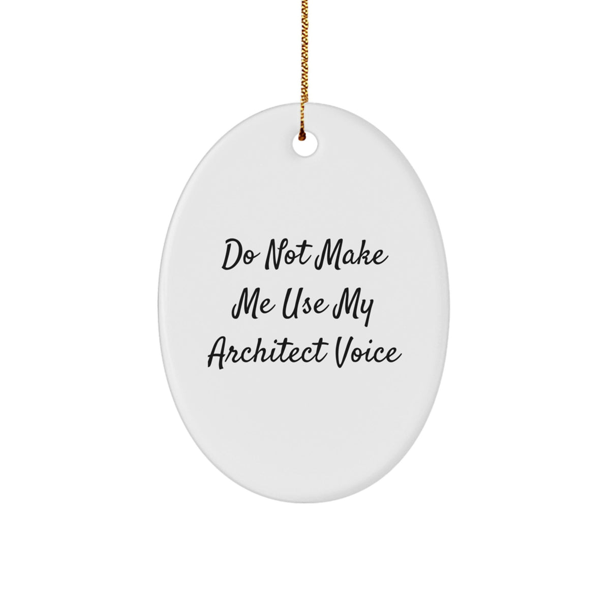 Funny Architect Gifts for Men, 'Do Not Make Me Use My Architect Voice' Oval Ornament, Christmas Unique Gifts from Family - Image 1