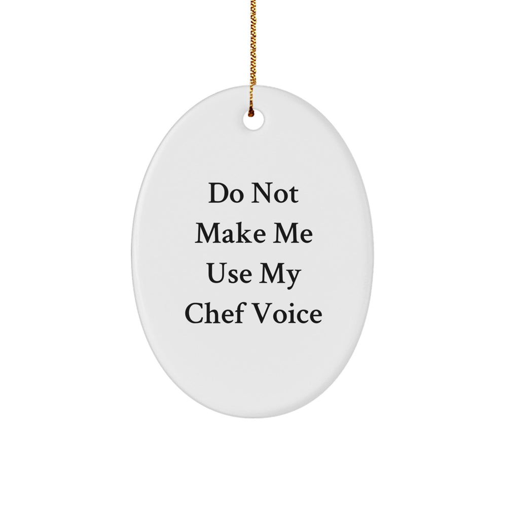 Christmas Unique Gifts for Chefs - Oval Ornament with Funny Quote - 'Do Not Make Me Use My Chef Voice' - Gifts from Family to Chef Friends - Image 1