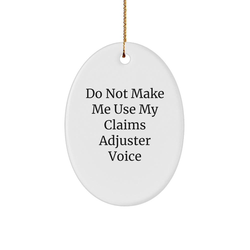 Funny Claims Adjuster Gifts, Christmas Unique Oval Ornaments, 'Do Not Make Me Use My Claims Adjuster Voice' Humor for Friends, Family, Coworkers, Men, Women - Image 1