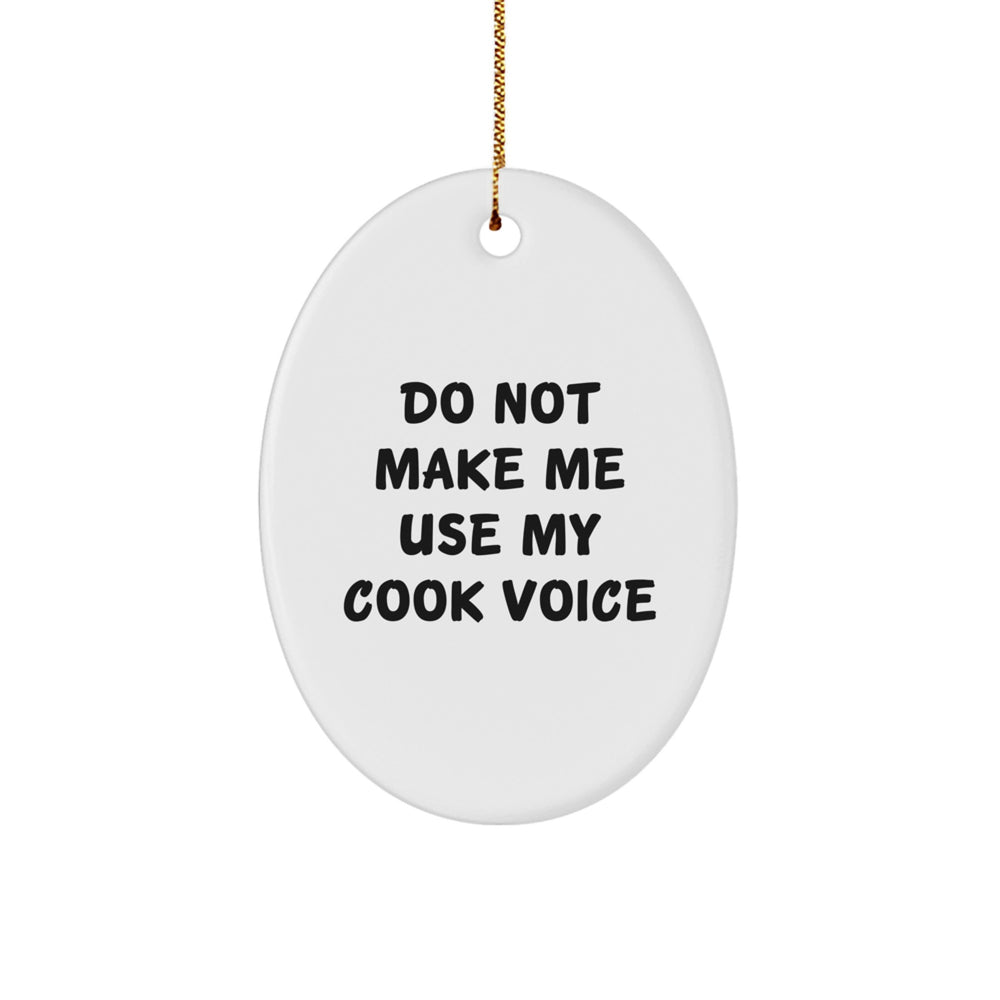 Funny Cook Gifts from Friends - 'Do Not Make Me Use My Cook Voice' Oval Ornament for Christmas - Image 1