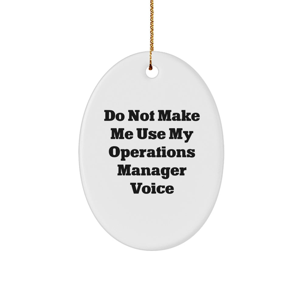 Funny Operations Manager Gifts, Oval Ornament for Operations Manager at Christmas, 'Do Not Make Me Use My Operations Manager Voice' - Gifts from Family, Friends, Coworkers for Operations Manager - Image 1