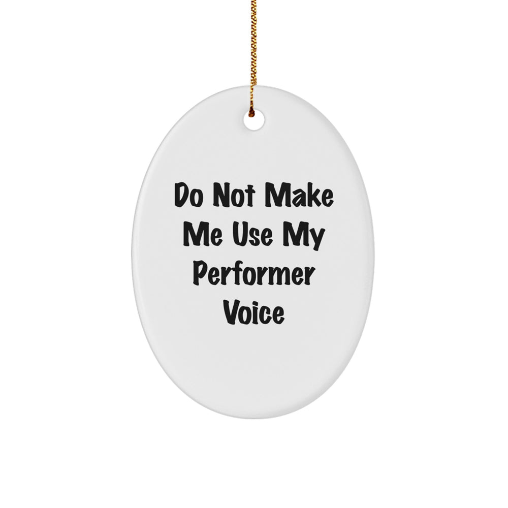 Funny Performer Oval Ornament Gifts from Friends for Performer Christmas Unique Present Ideas - Image 1