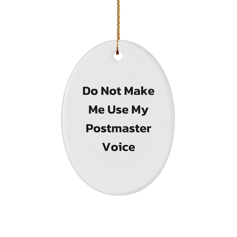 Funny Postmaster Gifts from Men to Friend - Oval Ornament for Christmas 'Do Not Make Me Use My Postmaster Voice' - Unique Gifts for Postmaster - Image 1