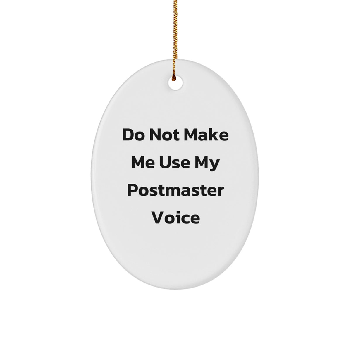 Funny Postmaster Gifts from Men to Friend - Oval Ornament for Christmas 'Do Not Make Me Use My Postmaster Voice' - Unique Gifts for Postmaster - Image 1