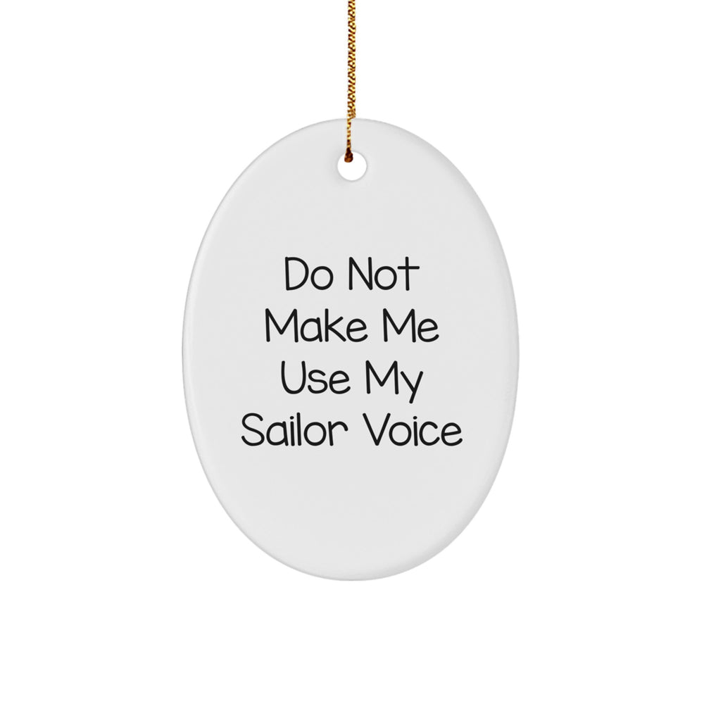 Sailor Oval Ornament Gifts from Friends for Christmas with 'Do Not Make Me Use My Sailor Voice' Quote, Oval Ornament for Christmas Decor - Image 1