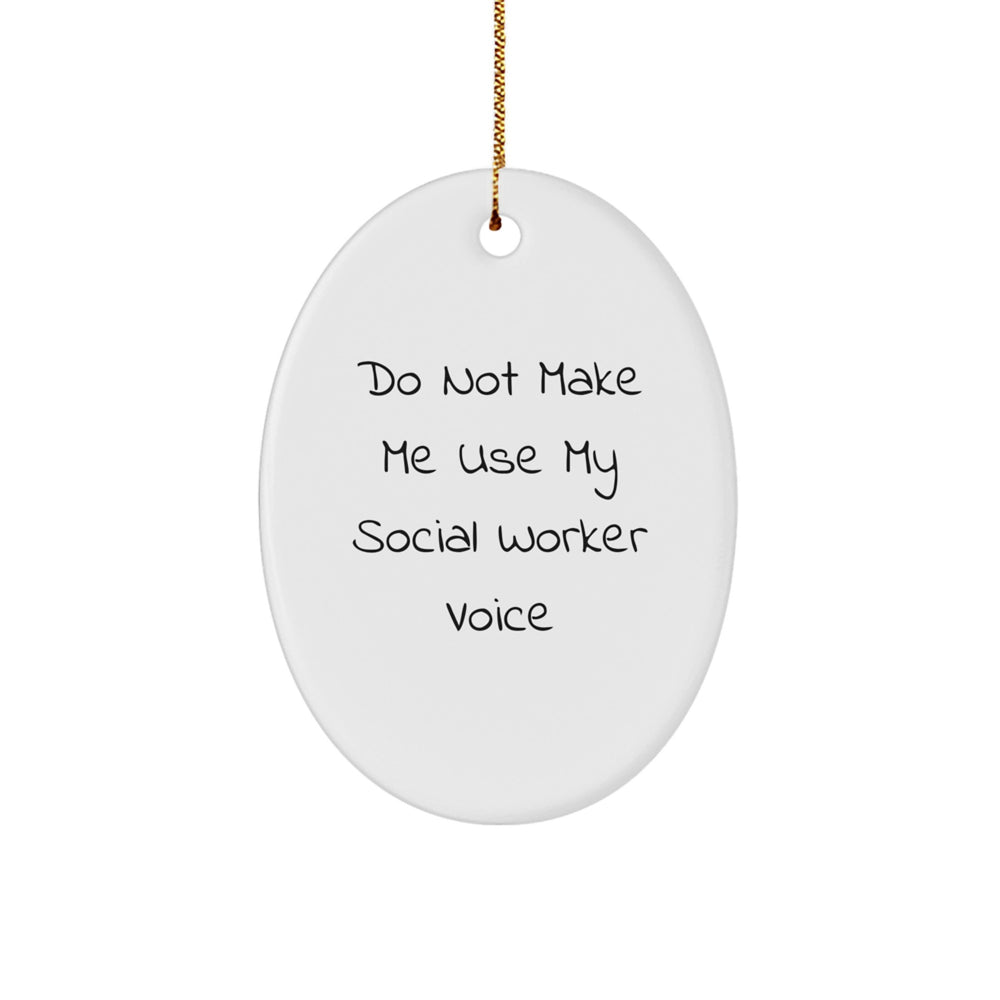 Funny Social Worker Gifts for Men, White Oval Ornament Gifts from Friends, 'Do Not Make Me Use My Social Worker Voice' Christmas Unique Gifts - Image 1