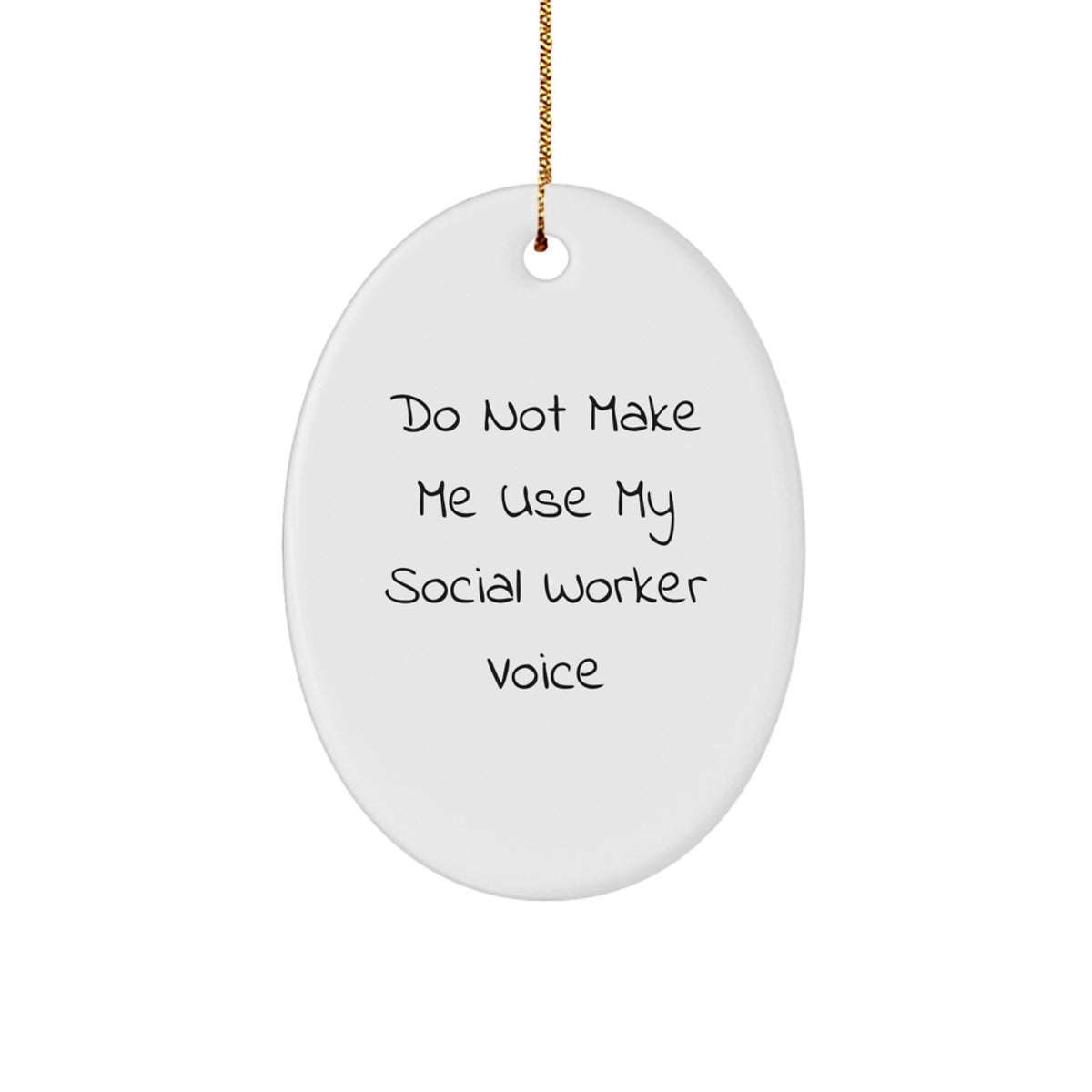 Funny Social Worker Gifts for Men, White Oval Ornament Gifts from Friends, 'Do Not Make Me Use My Social Worker Voice' Christmas Unique Gifts - Image 1