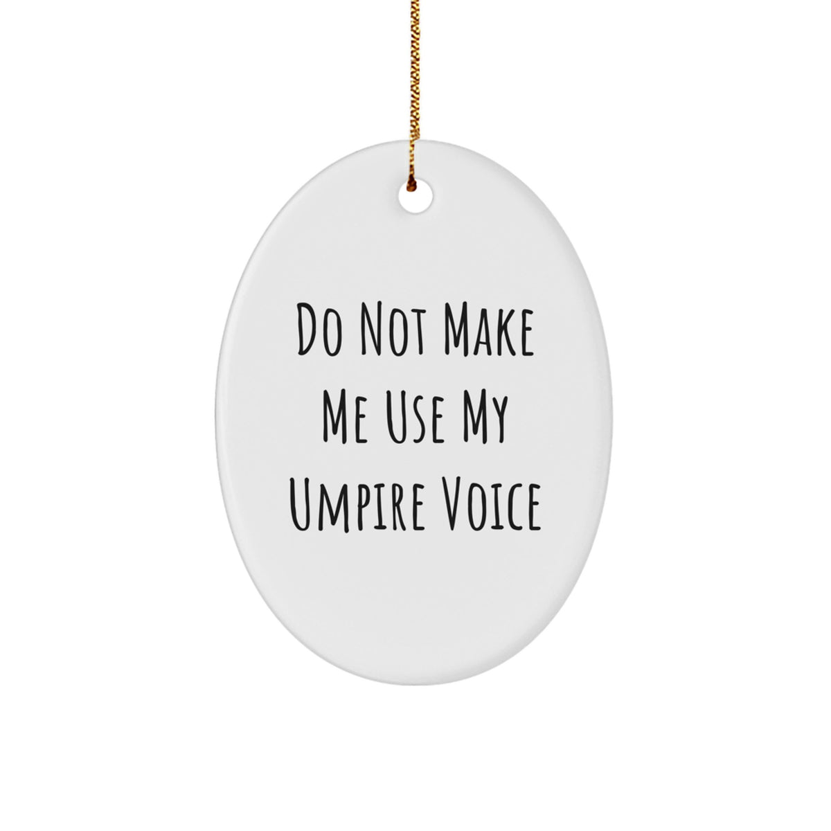 Funny Umpire Gifts for Men, Oval Ornament Do Not Make Me Use My Umpire Voice, Christmas Unique - Image 1