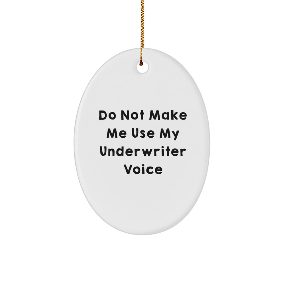 Funny Underwriter Gifts from Friends for Underwriter - Oval Ornament, Do Not Make Me Use My Underwriter Voice, Christmas Unique Gifts - Image 1
