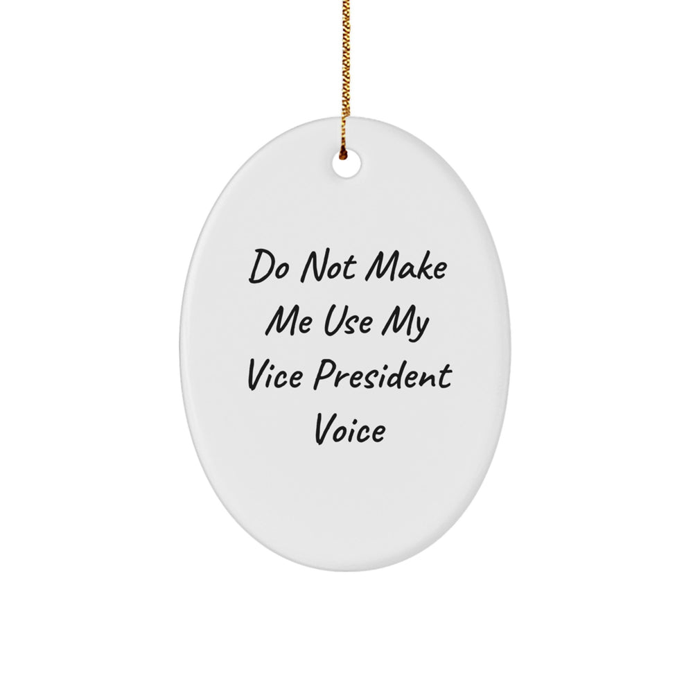 Funny Vice President Oval Ornaments Gifts for Vice President, Oval Christmas Decorations, Quote says Do Not Make Me Use My Vice President Voice, Gifts from Friends, Family, Coworkers - Image 1