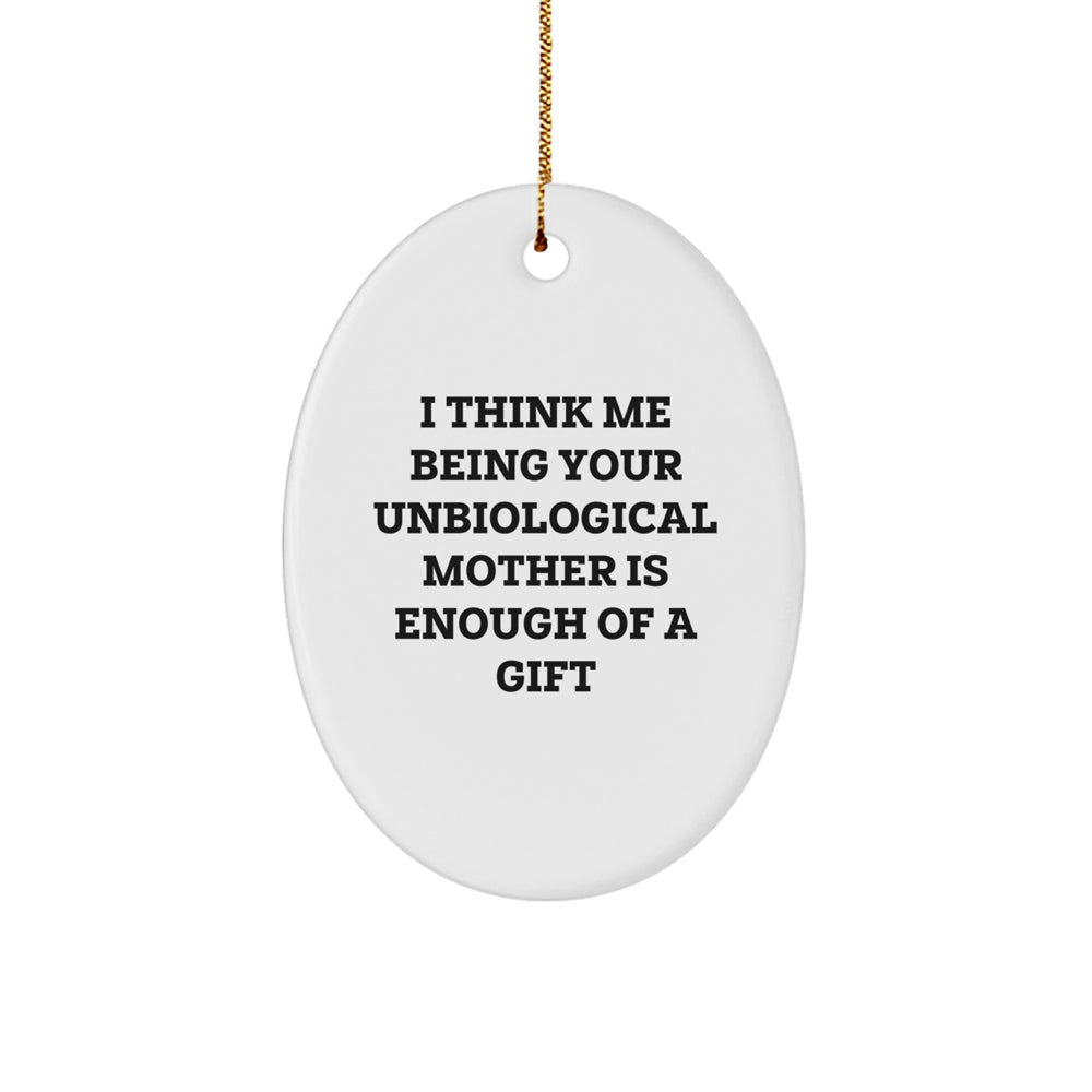 Unbiological Mother Gifts, Funny Quote Oval Ornament, Gifts from Friends, For Unbiological Mother Christmas Unique Gifts - Image 1