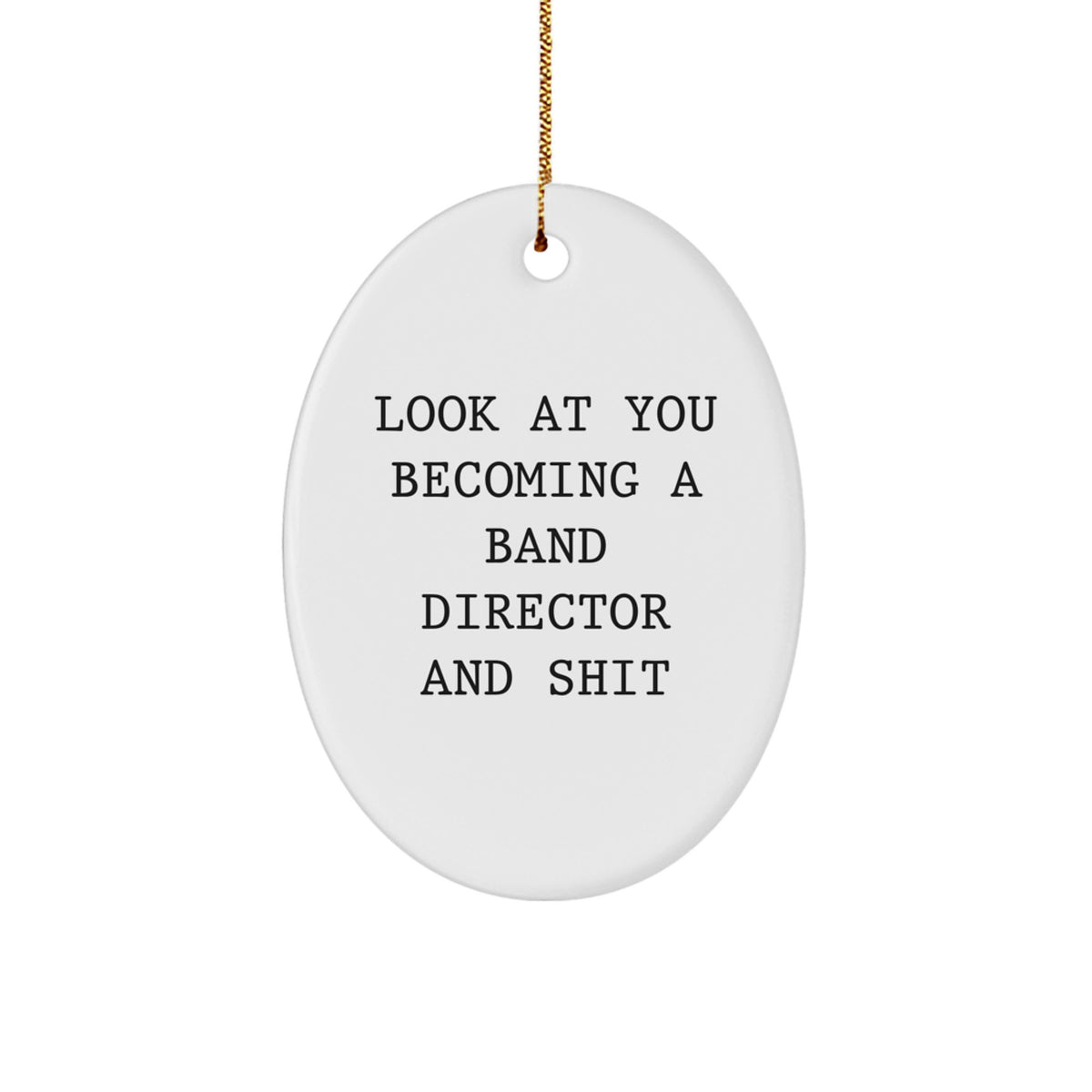 Funny Band Director Gifts from Family, Oval Ornament for Christmas Unique Gifts, Become a Band Director and Shit - Image 1