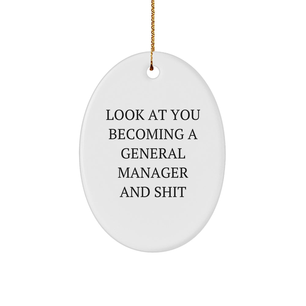 General Manager Oval Ornament Gifts from Friends, Funny 'Look At You Becoming A General Manager And Shit' Quote, Christmas Unique Gifts for General Manager - Image 1
