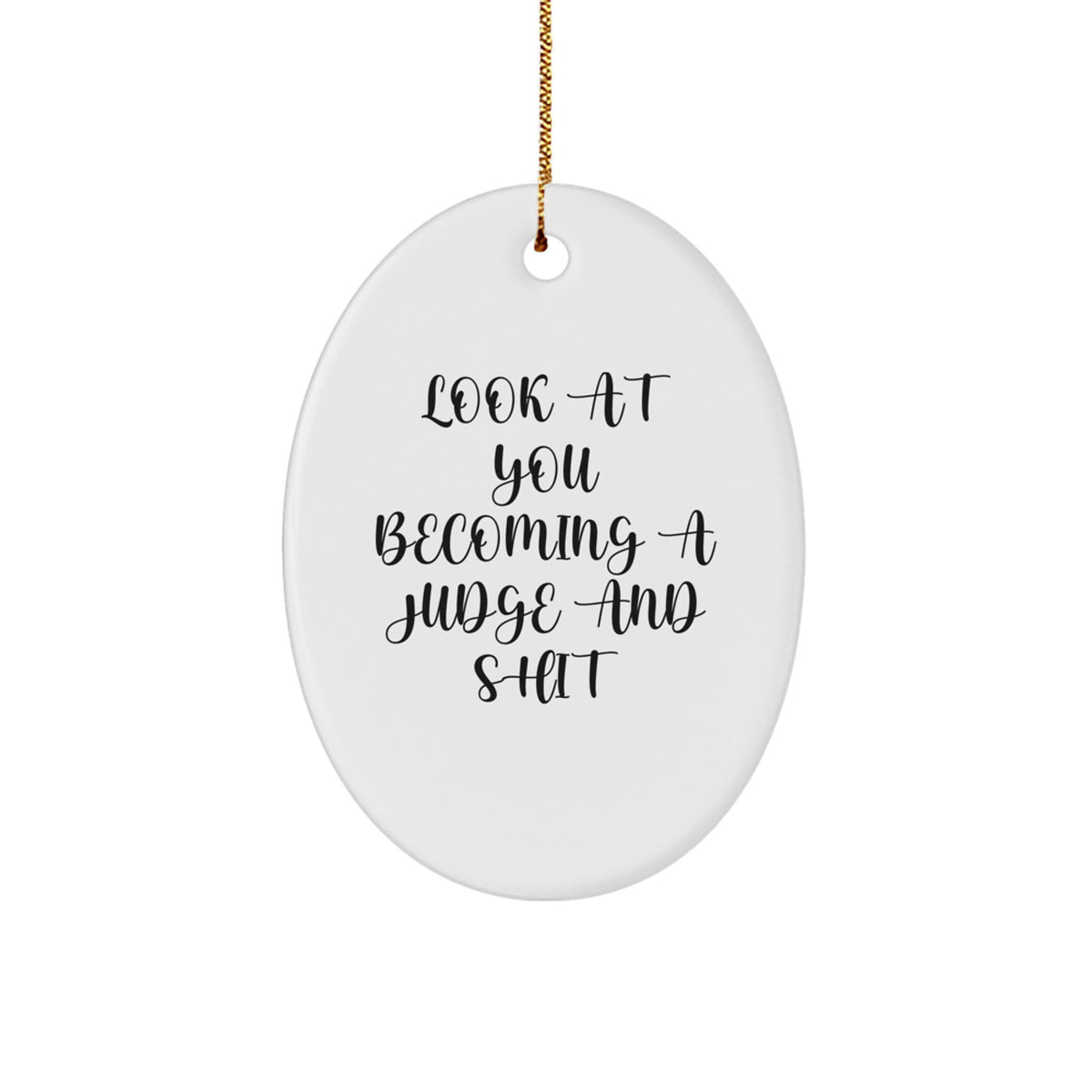 Funny Quote Judge Oval Ornament Gifts for Judge Friends and Family from You at Christmas - Image 1