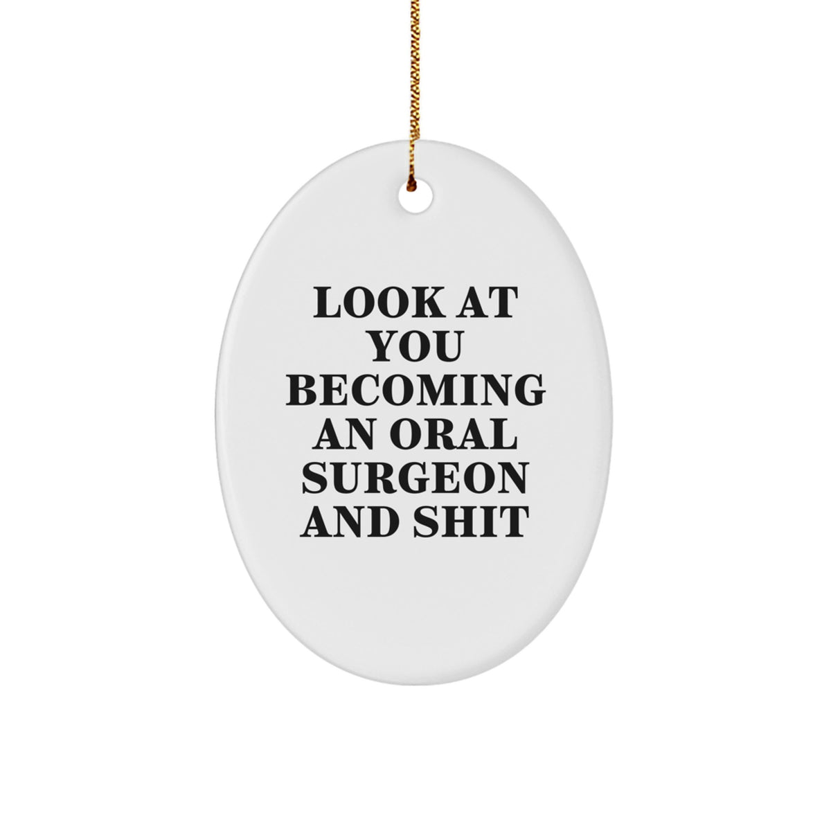 Funny Quote Oral Surgeon Oval Ornament Gifts from Men to Friends for Christmas - Image 1