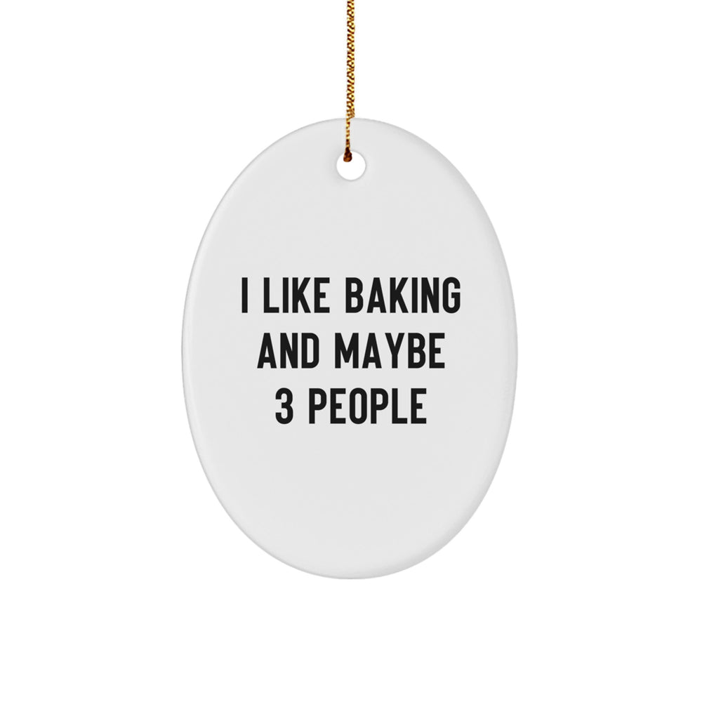 Funny Baking Oval Ornament Gifts from Friends for Christmas, Unique Oval Ornament Baking Decorations for Home, 'I Like Baking And Maybe 3 People' Baking Lover Gifts - Image 1
