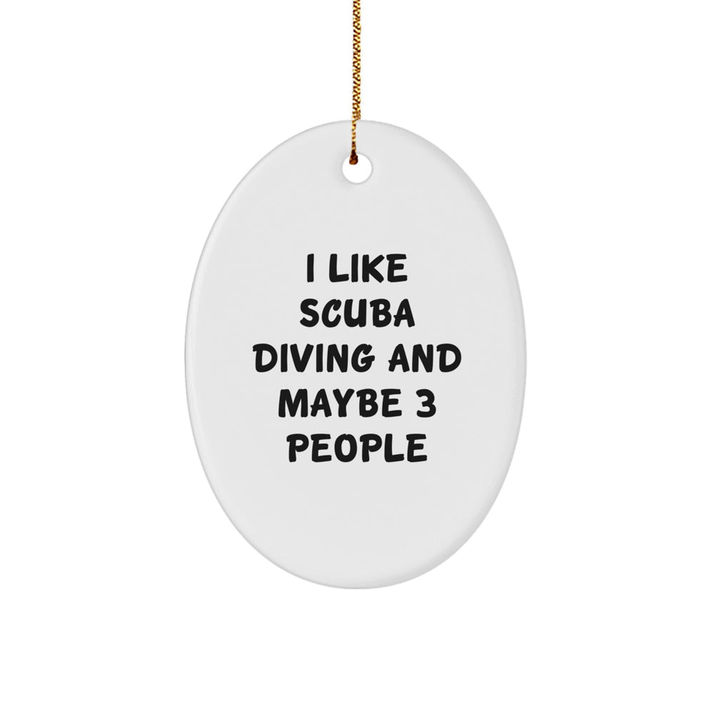 Funny Scuba Diving Gifts for Men Who Say 'I Like Scuba Diving And Maybe 3 People' - Oval Ornament for Christmas Unique - Image 1