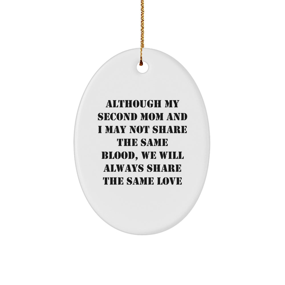 Funny Second Mom Gifts for Her - Oval Ornament, Gifts from Family, Loved One - Although My Second Mom And I May Not Share The Same Blood, We Will Always Share The Same Love - Image 1