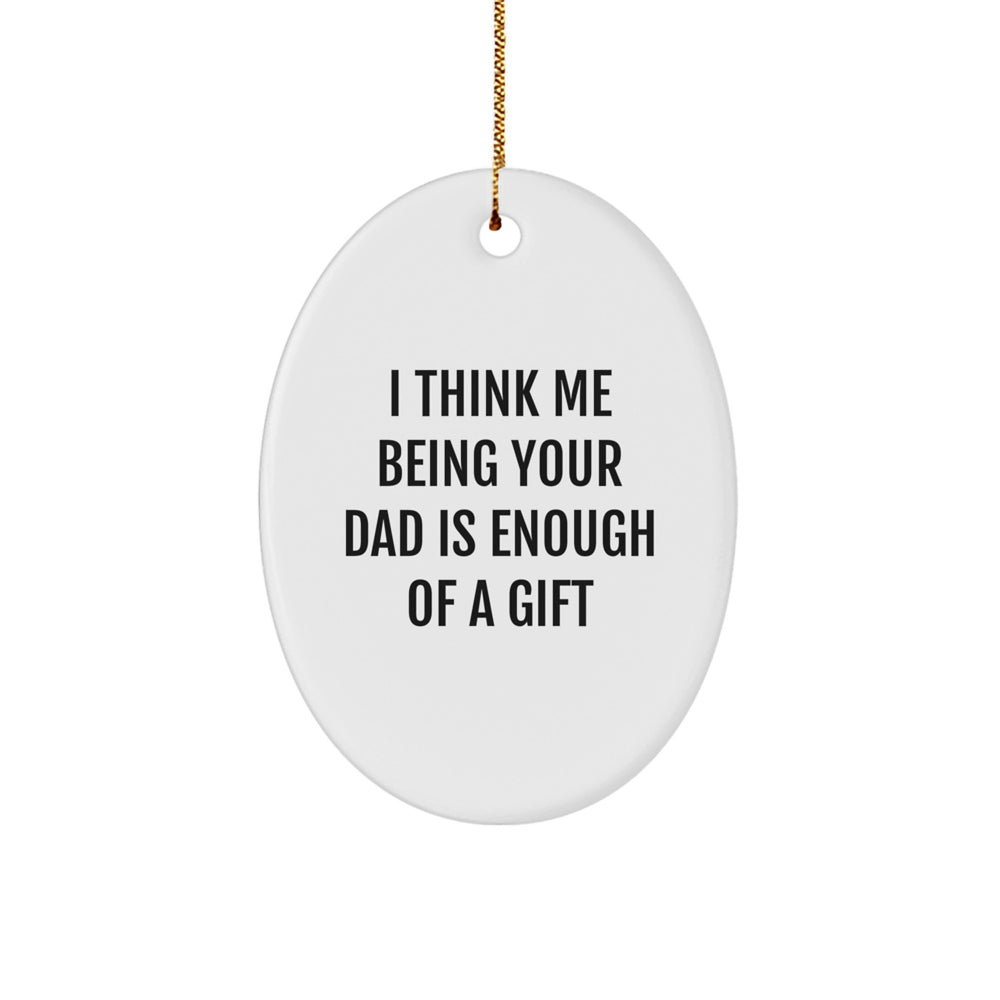 Funny Dad Quotes Oval Ornament Gifts from Men to Dads for Christmas Unique Gifts - Image 1
