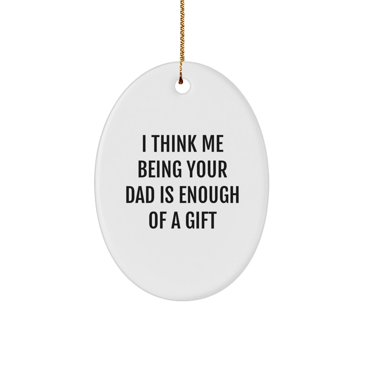 Funny Dad Quotes Oval Ornament Gifts from Men to Dads for Christmas Unique Gifts - Image 1