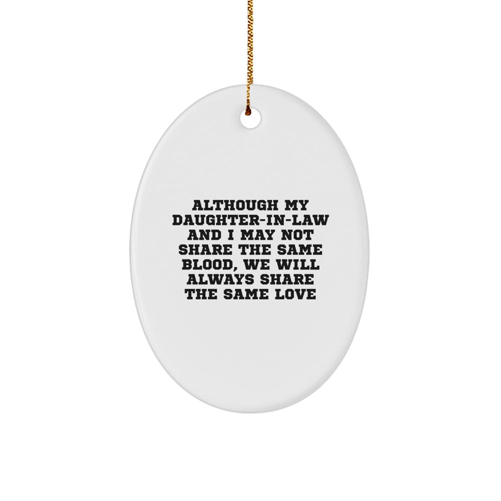 Gifts from Family Members to Daughter-in-Law, Oval Ornament with Funny Quote - 'Although My Daughter-in-law And I May Not Share The Same Blood, We Will Always Share The Same Love' - Image 1