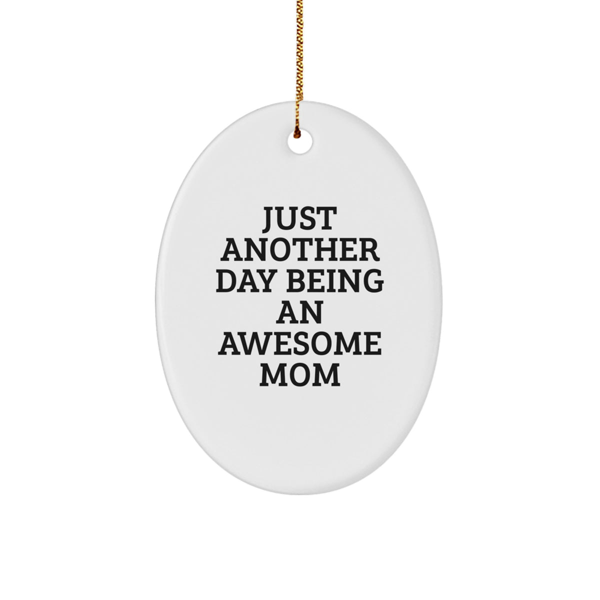 Mom Gifts from Family - Just Another Day Being An Awesome Mom Oval Ornament, White, Christmas Unique Gifts - Image 1