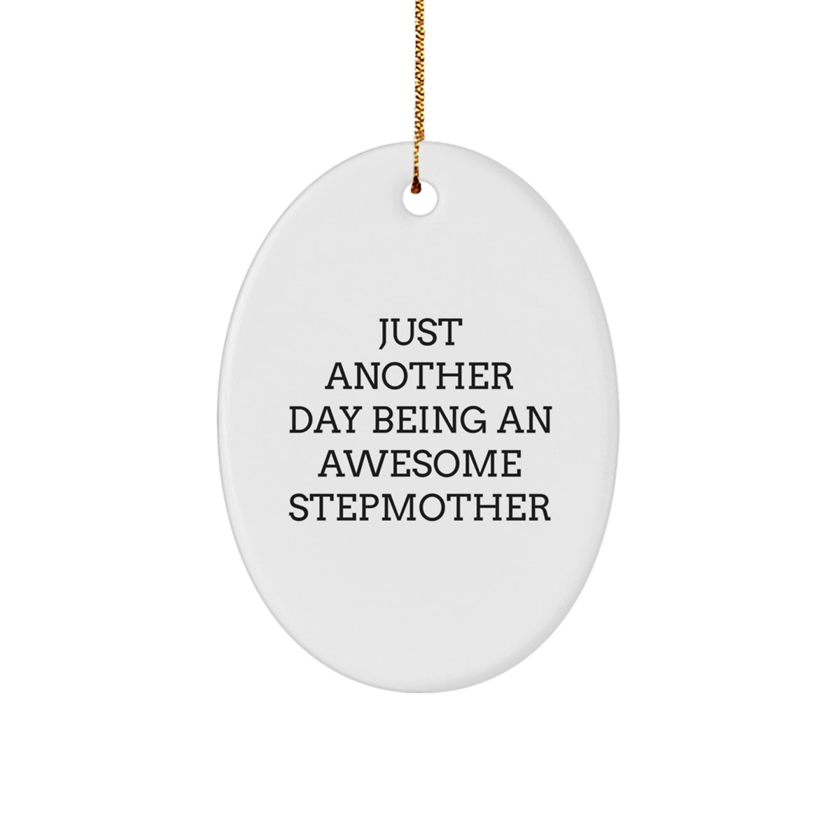 Funny Stepmother Oval Ornament Gifts from Men to Stepmother - Just Another Day Being An Awesome Stepmother - Image 1