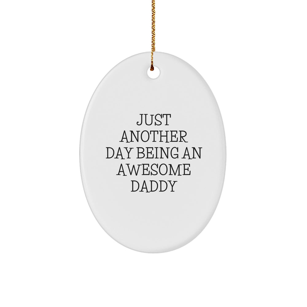 Funny Daddy Gifts from Men to Awesome Dads - Oval Ornament with 'Just Another Day Being An Awesome Daddy' Quote for Christmas - Image 1