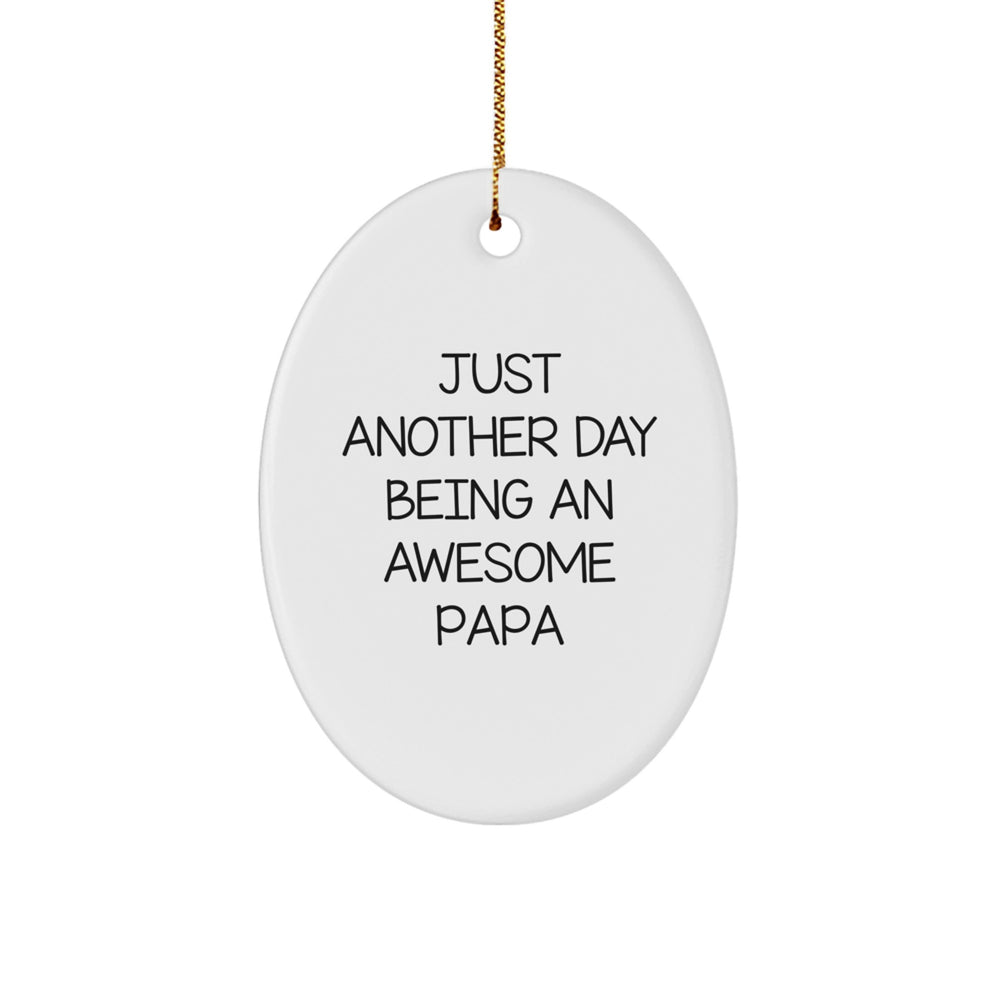 Funny Papa Gifts for Him - Oval Ornament with 'Just Another Day Being An Awesome Papa' Quote - Christmas Unique Gifts from Family to Papa - Image 1